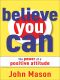 Believe You Can · the Power of a Positive Attitude