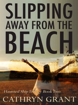 Haunted Ship Trilogy 02-Slipping Away From the Beach