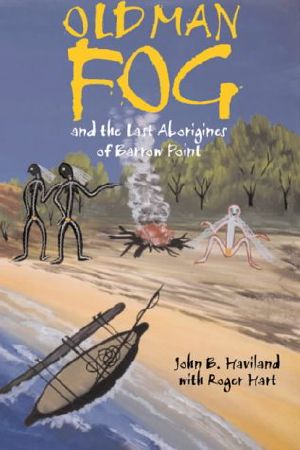 Old Man Fog and the Last Aborigines of Barrow Point