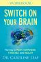 Switch On Your Brain Workbook · The Key to Peak Happiness, Thinking, and Health