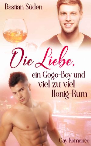 Die Liebe, ein Gogo-Boy und viel zu viel Honig-Rum (Love-and-Food 5) (German Edition)