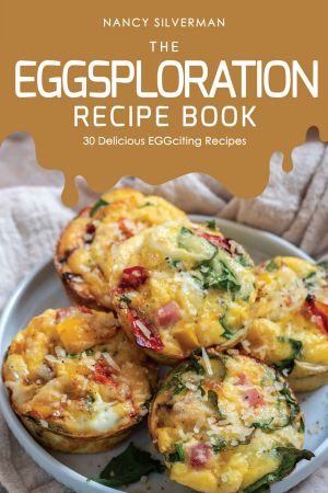 The EGGsploration Recipe Book · 30 Delicious EGGciting Recipes