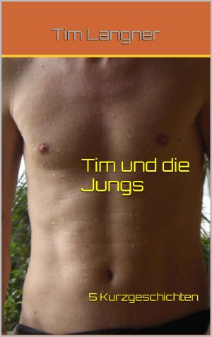 Tim und die Jungs - 5 Kurzgeschichten (German Edition)