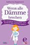 Wenn alle Dämme brechen · Die witzigsten Geschichten vom Kinderkriegen und Doktorspielen