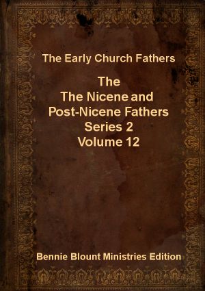 Nicene and Post-Nicene Fathers Series 2 Volume 12