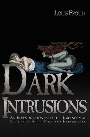 Dark Intrusions · an Investigation Into the Paranormal Nature of Sleep Paralysis Experiences