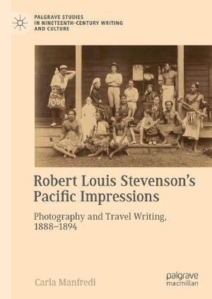 Robert Louis Stevenson’s Pacific Impressions, Photography and Travel Writing, 1888–1894