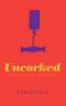 Uncorked: LaChappelle/Whittier Vineyards - Book 3