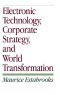 Electronic Technology, Corporate Strategy, and World Transformation