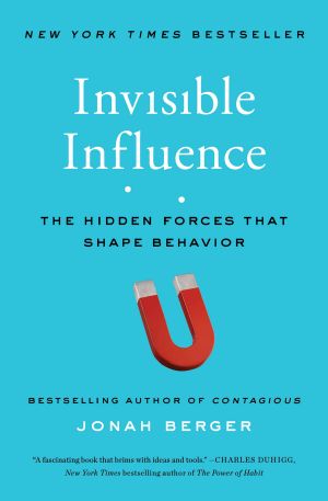 Invisible Influence · the Hidden Forces That Shape Behavior