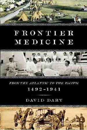 Frontier Medicine · From the Atlantic to the Pacific, 1492-1941