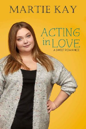 Acting in Love · A Sweet Fake Relationship Romance (A Curvy Girl Sweet Romance Book 1)