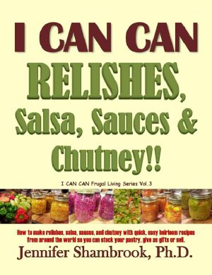 I Can Can Relishes, Salsa, Sauces & Chutney!!