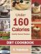 Diet Cookbook · Under 160 Calories-Healthy Dessert Recipes. Naturally, Delicious Desserts That No One Will Believe They Are Low Fat & Healthy (Diet Cookbooks Recipes Collection)