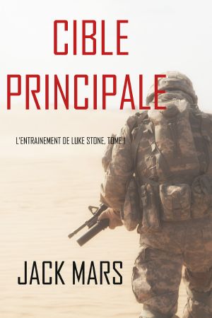 Cible Principale: L'Entraînement de Luke Stone, tome 1