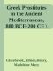 Greek Prostitutes in the Ancient Mediterranean, 800 BCE-200 CE \(Wisconsin Studies in Classics\)   \( PDFDrive.com \).epub