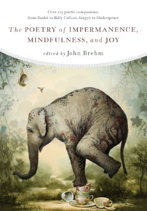 The Poetry of Impermanence, Mindfulness, and Joy