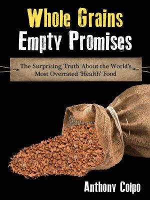 Whole Grains, Empty Promises · The Surprising Truth About the World's Most Overrated 'Health' Food