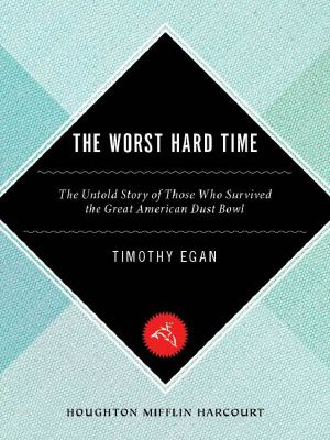 The Worst Hard Time · the Untold Story of Those Who Survived the Great American Dust Bowl