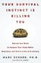 Your Survival Instinct Is Killing You · Retrain Your Brain to Conquer Fear, Make Better Decisions, and Thrive in the 21st Century