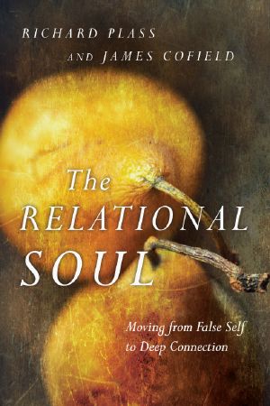 The Relational Soul · Moving From False Self to Deep Connection