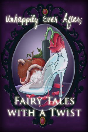 Unhappily Ever After · Fairy Tales With a Twist