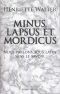 Minus, Lapsus Et Mordicus