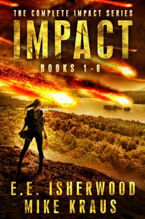The Complete Impact Series: Books 1-6: (A Post-Apocalyptic Survival Thriller Series)