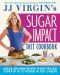 JJ Virgin's Sugar Impact Diet Cookbook · 150 Low-Sugar Recipes to Help You Lose Up to 10 Pounds in Just 2 Weeks