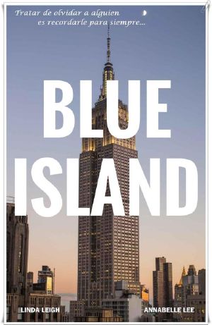 Blue Island · Tratar de olvidar a alguien, es recordarle para siempre...