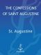 The Confessions of Saint Augustine · Confessions of St.Augustine (Image Books)