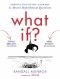 What If? · Serious Scientific Answers to Absurd Hypothetical Questions