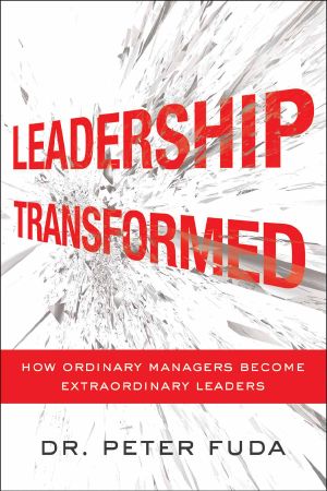 Leadership Transformed · How Ordinary Managers Become Extraordinary Leaders