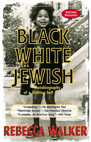 Black White and Jewish · Autobiography of a Shifting Self