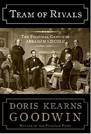 Team of Rivals · The Political Genius of Abraham Lincoln