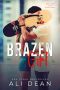 Brazen Girl: Brazen Series Book 3