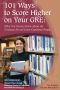 101 Ways to Score Higher on Your GRE · What You Need to Know About the Graduate Record Exam Explained Simply