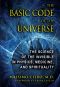 The Basic Code of the Universe · the Science of the Invisible in Physics, Medicine, and Spirituality