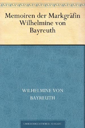 Memoiren der Markgräfin Wilhelmine von Bayreuth