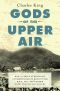 Gods of the Upper Air, How a Circle of Renegade Anthropologists Reinvented Race, Sex, and Gender in the Twentieth Century