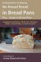 Introduction to Baking No-Knead Bread in Bread Pans (Plus... Guide to Bread Pans) · From the Kitchen of Artisan Bread With Steve