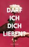 Darf ich dich lieben? (German Edition)