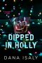 Dipped In Holly