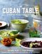 The Cuban Table · A Celebration of Food, Flavors, and History