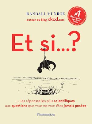 Et Si… ? · …Les Réponses Les Plus Scientifiques Aux Questions Que Vous Ne Vous Êtes Jamais Posées (SCIENCE POPULAI)