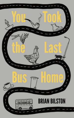 You Took the Last Bus Home · the Poems of Brian Bilston