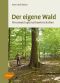 Der eigene Wald · Privatwald optimal bewirtschaften