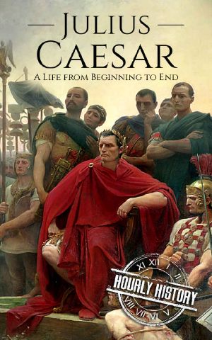 Julius Caesar · A Life From Beginning to End (Military Biographies Book 3)