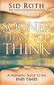 Sooner Than You Think · A Prophetic Guide to the End Times