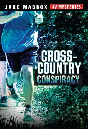 Cross-Country Conspiracy, Jake Maddox JV Mysteries, Jake Maddox JV Mysteries: Cross-Country Conspiracy